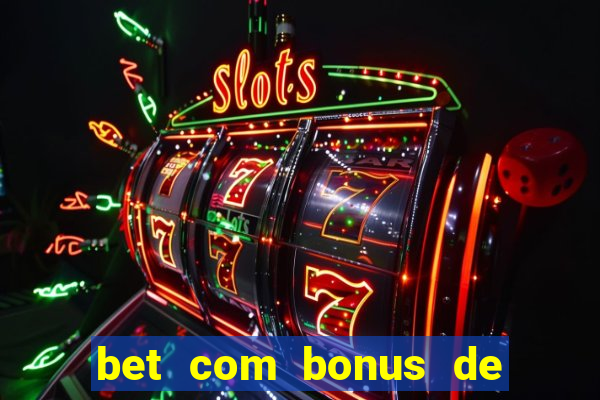 bet com bonus de cadastro sem deposito